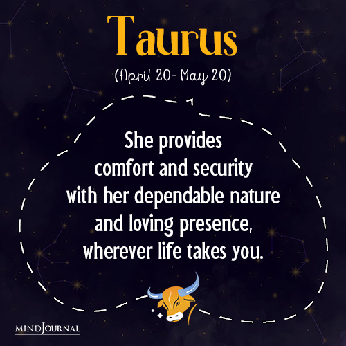 Taurus She provides comfort