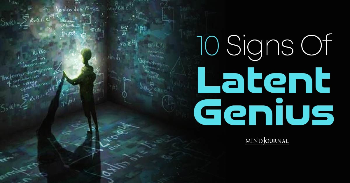 Signs Of Latent Genius: 10 Telltale Signs Of Hidden Genius