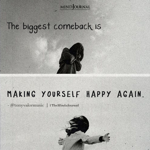 The Biggest Comeback Is Making Yourself Happy Again