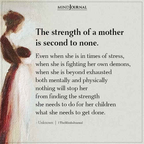 The Strength Of A Mother Is Second To None