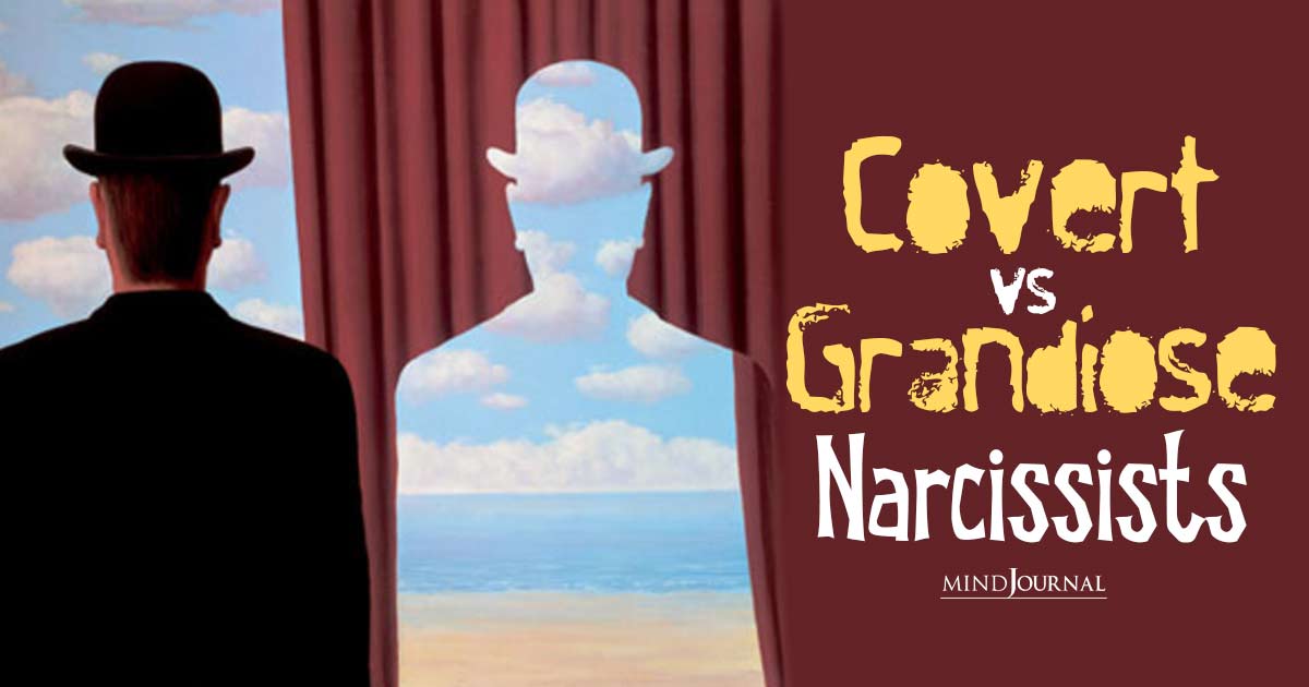 Covert Vs Grandiose Narcissists: 11 Contrasts You Can't Miss