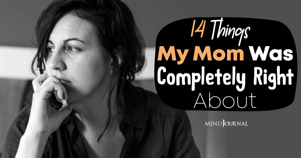 What A Mother Knows Best: 14 Things My Mom Was Completely Right About