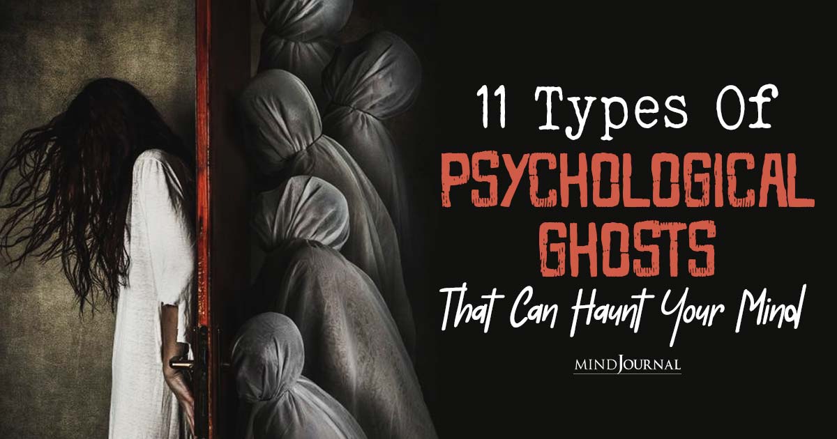 11 Types Of Psychological Ghosts In Your Head That Linger