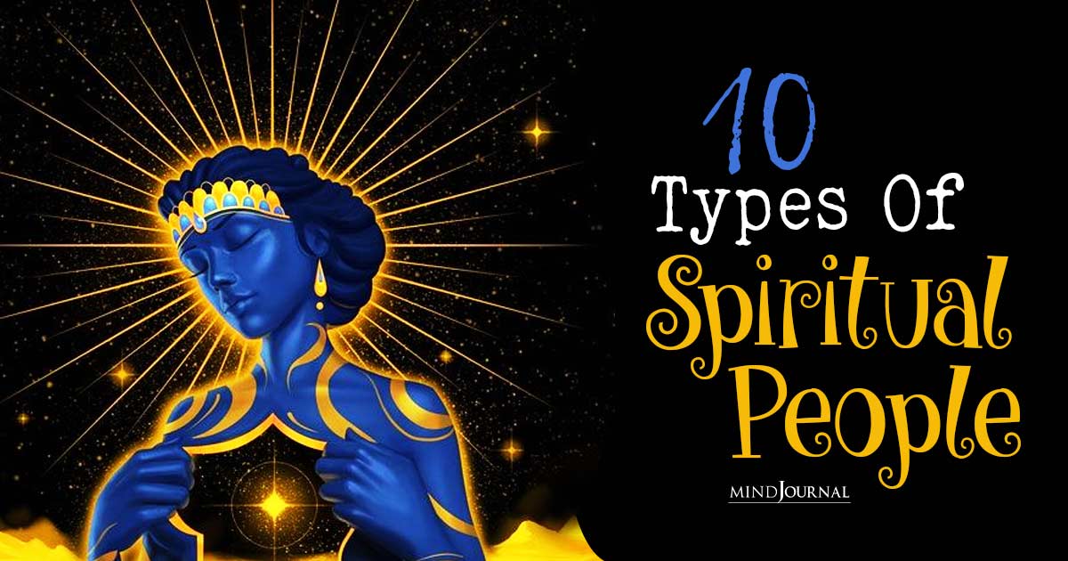 10 Diverse Types Of Spiritual People And Their Unique Traits