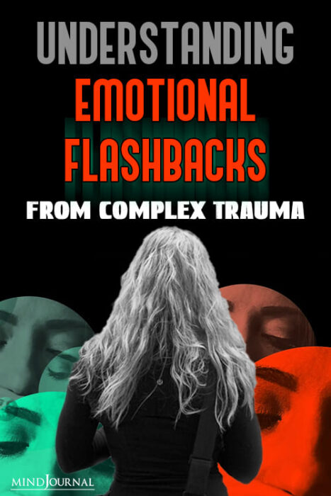 Understanding And Managing Emotional Flashbacks From Complex Trauma