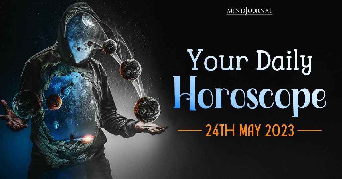 Your Daily Horoscope: 24th May 2023
