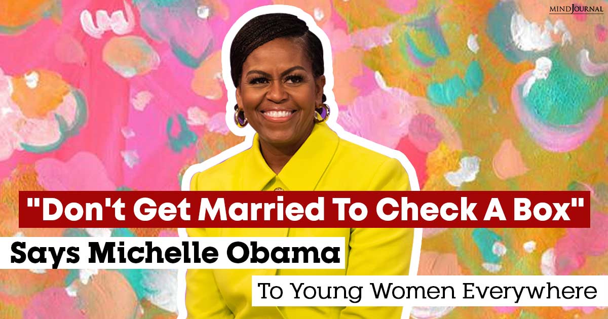 Michelle Obama’s Advice To Her Daughters And Young Women Everywhere: “Don’t Get Married To Check A Box”