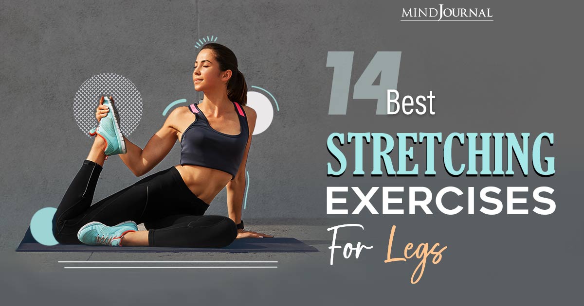 14 Best Stretching Exercises To Sculpt Stronger Legs