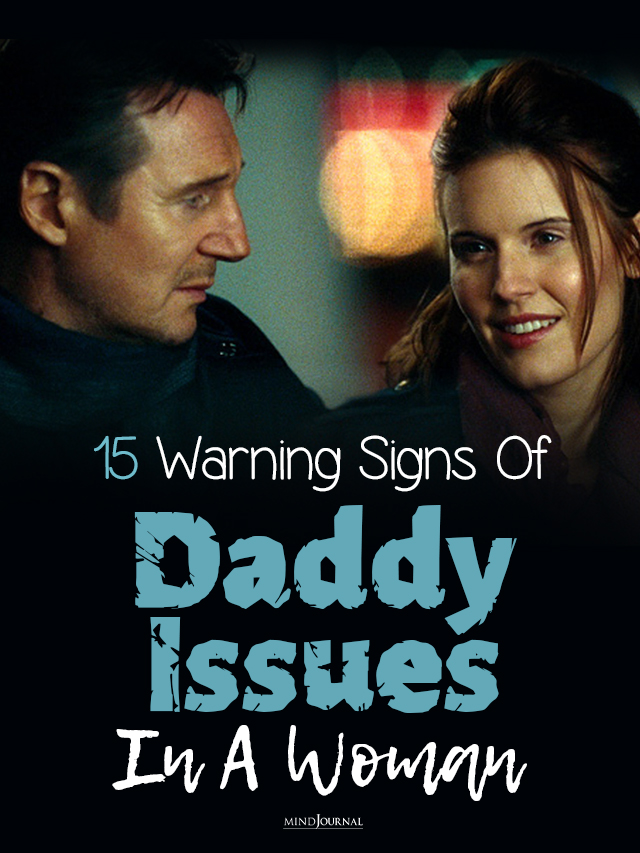 15 Warning Signs Of Daddy Issues In A Woman
