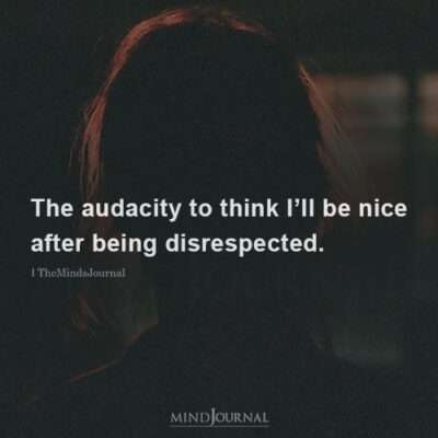 The Audacity To Think I'll Be Nice - Affirmation Quotes