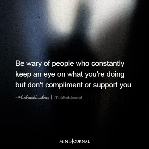 Be Wary Of People Who Constantly Keep An Eye