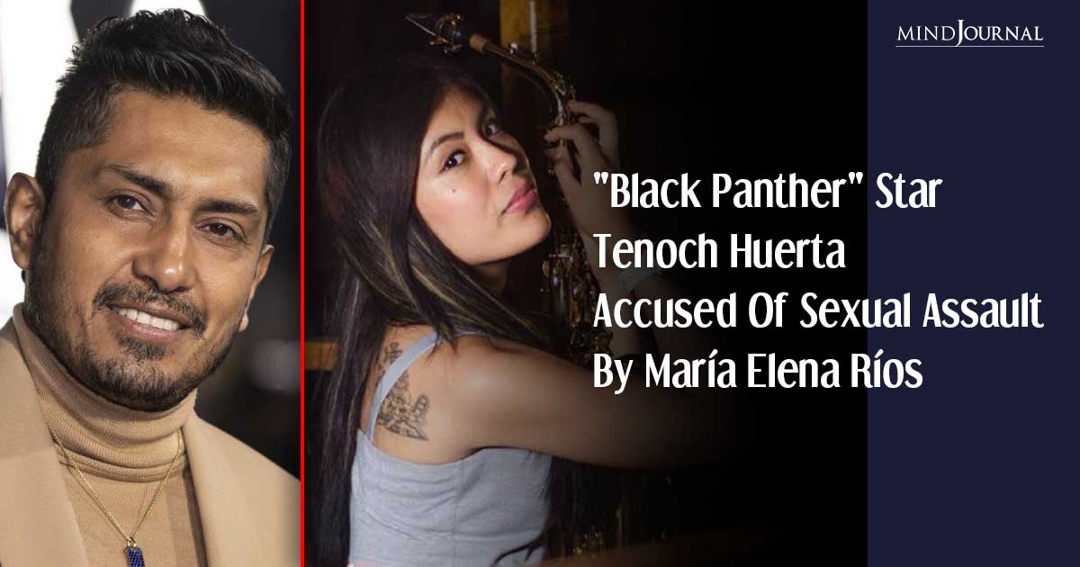 “Black Panther” Star Tenoch Huerta Accused Of Sexual Assault By Musician María Elena Ríos