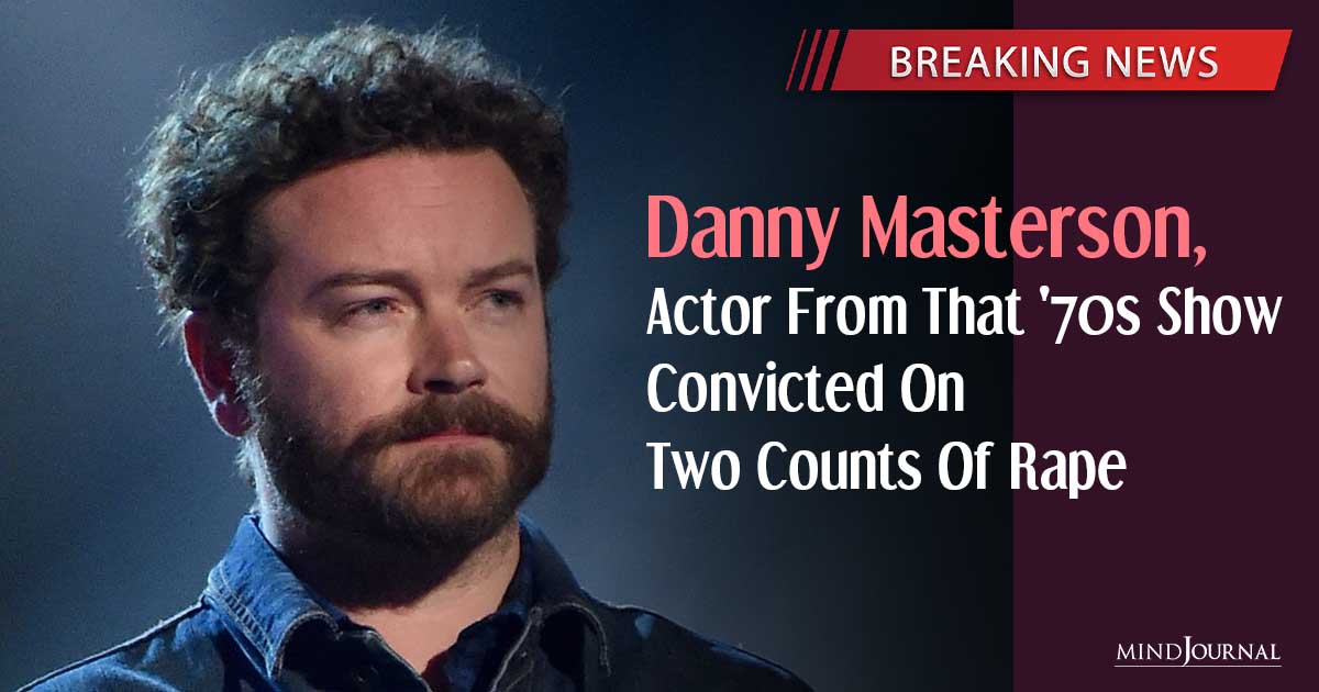 Danny Masterson Convicted Of 2 Counts Of Rape: Breaking News