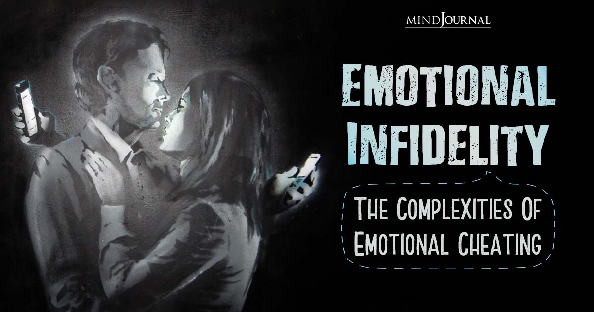 Emotional Infidelity: The Complexities Of Emotional Cheating