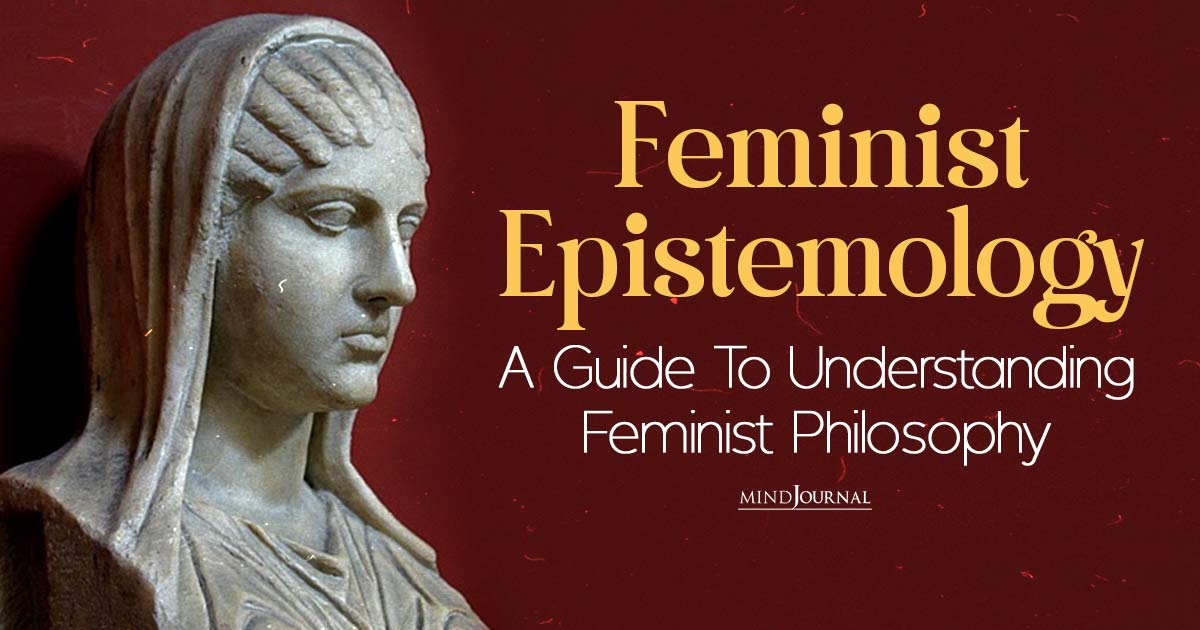 What Is Feminist Epistemology: A Guide To Understanding Feminist Philosophy