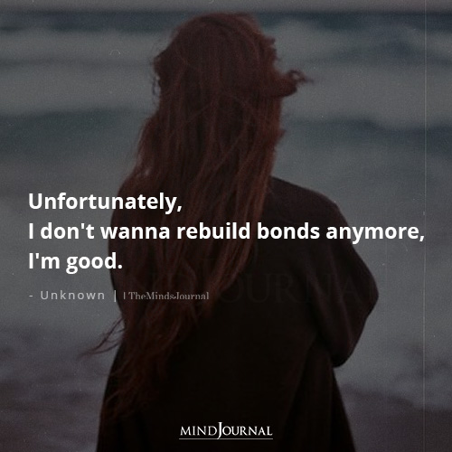 I Don’t Wanna Rebuild Bonds Anymore