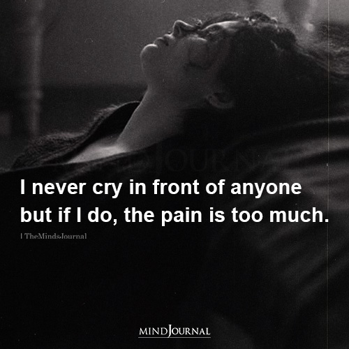 I Never Cried In Front Of Anyone