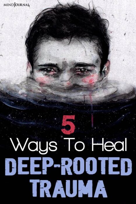 how to heal deep rooted trauma
