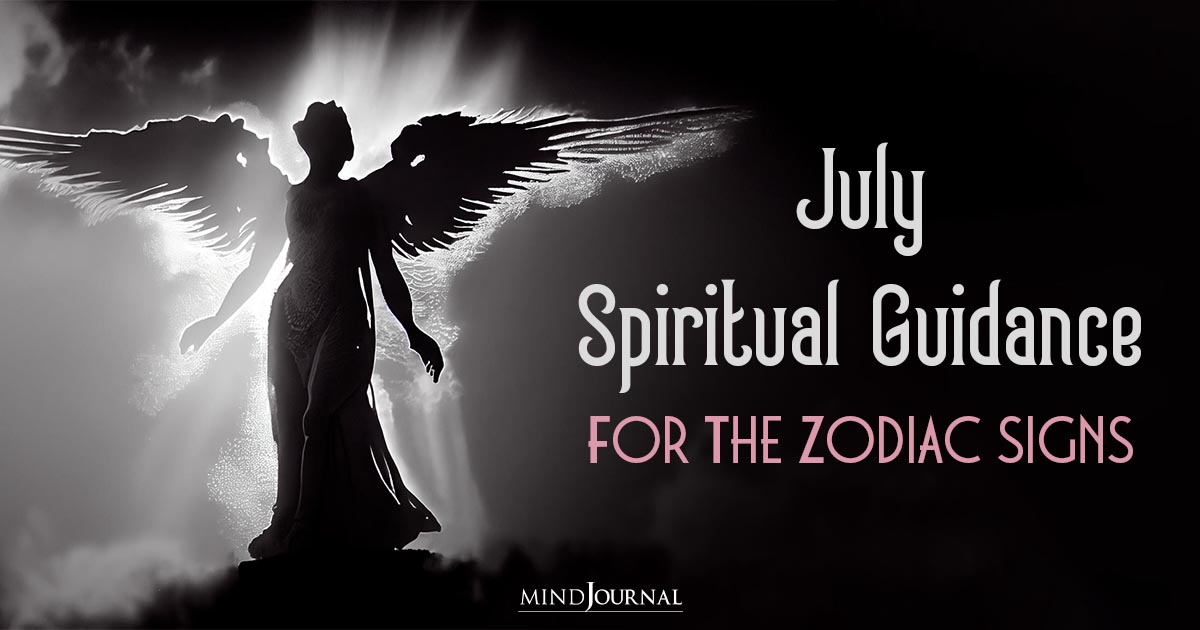 Accurate July Spiritual Guidance For 12 Zodiac Signs