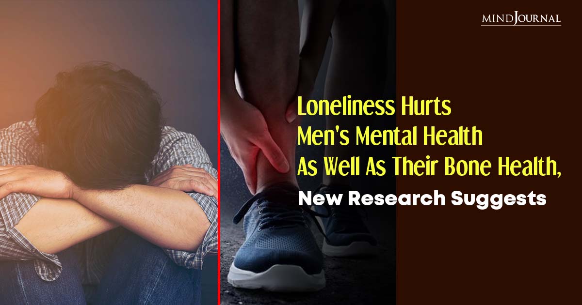 Loneliness Hurts Mens Mental Health And Bones, Research Says