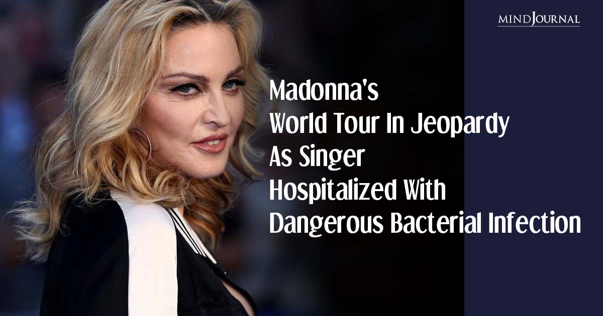Madonna Hospitalized With Bacterial Infection: Heartbreaking