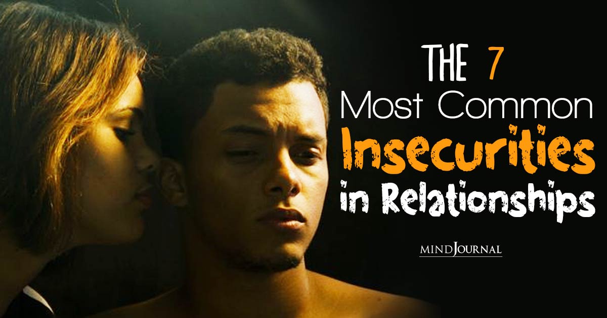 The 7 Most Common Insecurities in Relationships That Slowly Ruin Them