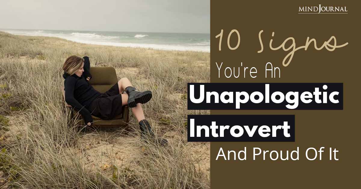 10 Signs You're An Unapologetic Introvert And Proud Of It
