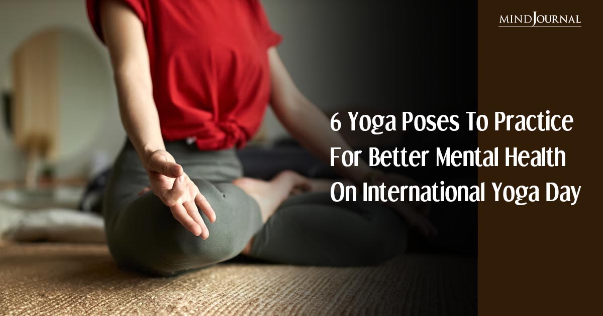 6 Best Yoga Poses For Mental Health International Yoga Day