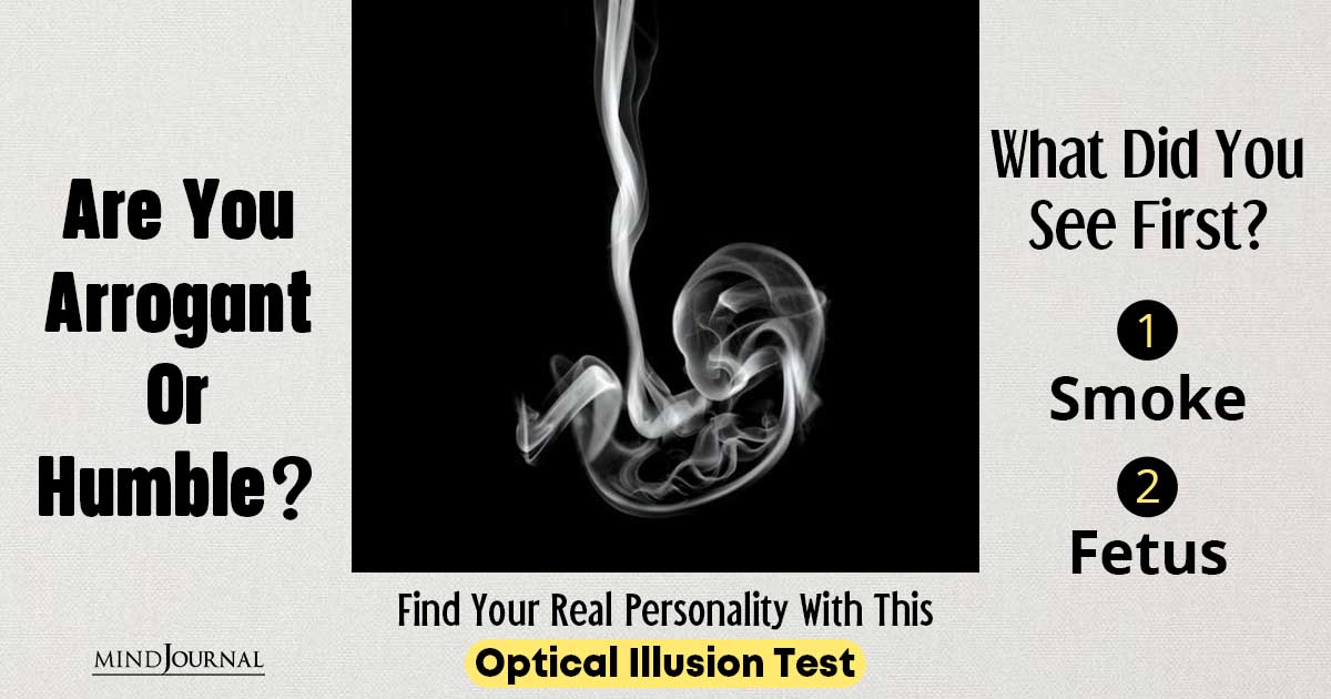 Are You Arrogant Or Humble? See What Does The Smoke Or Fetus Optical Illusion Reveal About You?