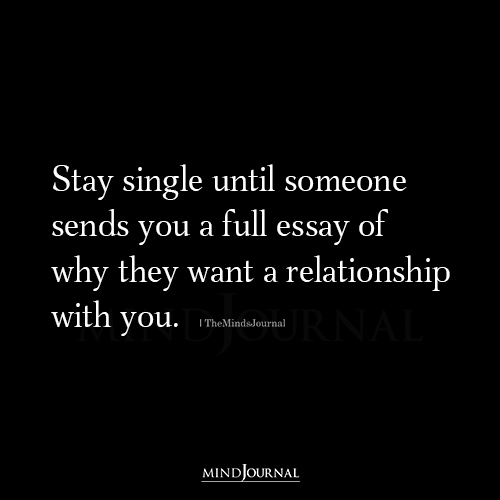 Stay Single Until Someone Sends You A Full Essay
