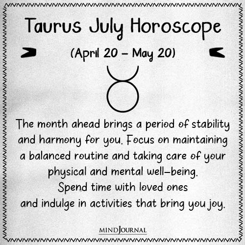 Taurus The month ahead brings a period of stability