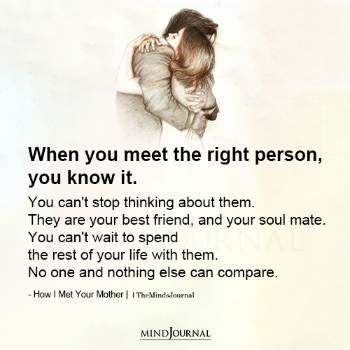 When You Meet The Right Person You Know It