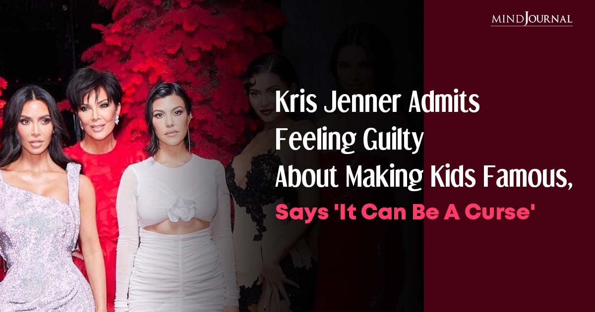 Why Kris Jenner Feels Guilty About Making Kids Famous, Says ‘Sometimes, I Feel Like It Can Be A Curse’