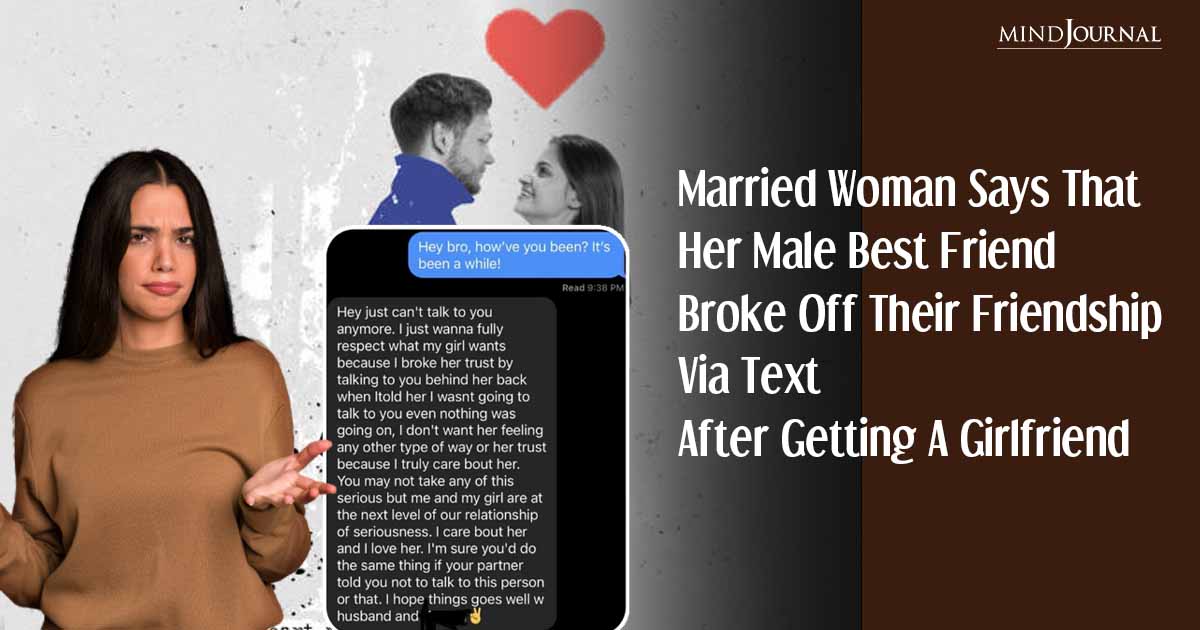 Married Woman Says That Her Male Best Friend Broke Off Their Friendship Via Text After Getting A Girlfriend