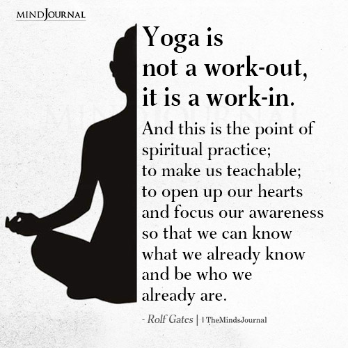 Yoga is not a work out it is a work in