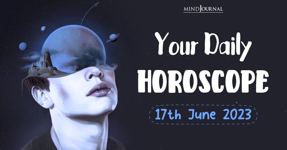 Your Daily Horoscope: 17th June 2023
