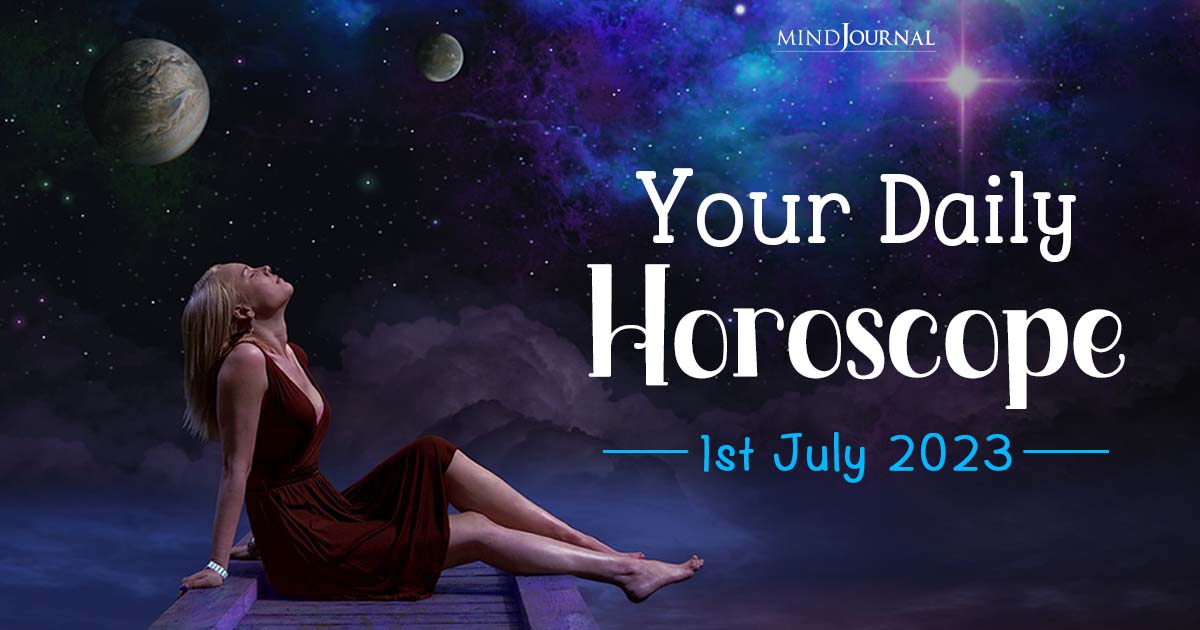 Your Daily Horoscope: 1st July 2023