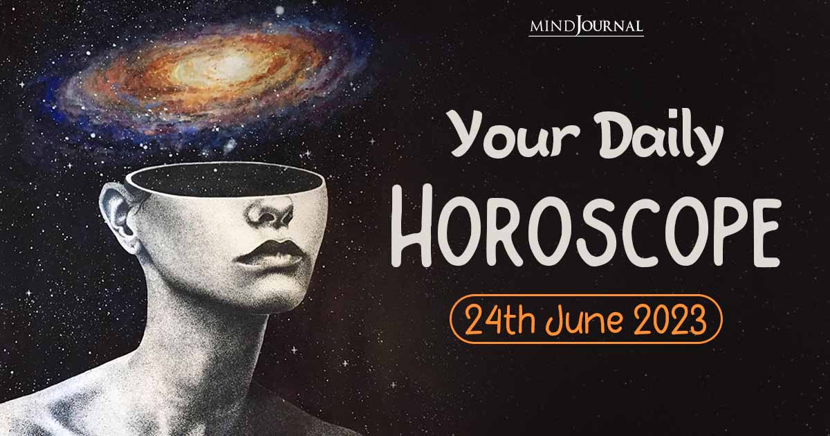Your Daily Horoscope: 24th June 2023