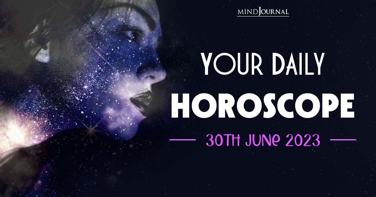 Your Daily Horoscope: 30th June 2023