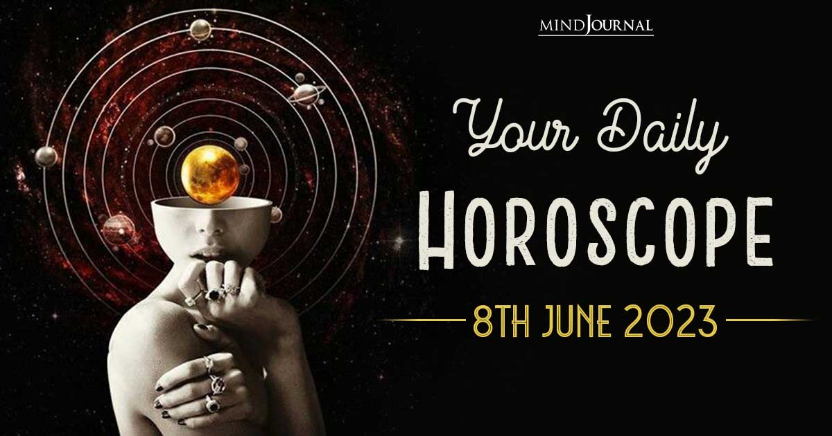 Your Daily Horoscope: 8th June 2023