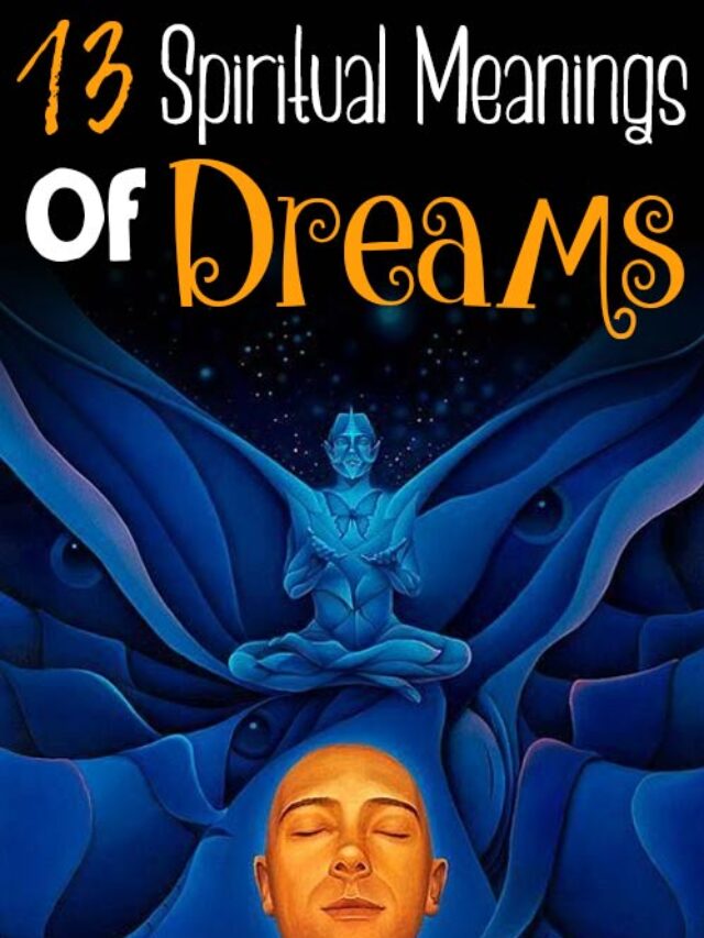 Spiritual Meaning Of Dreams: 13 Powerful Interpretations