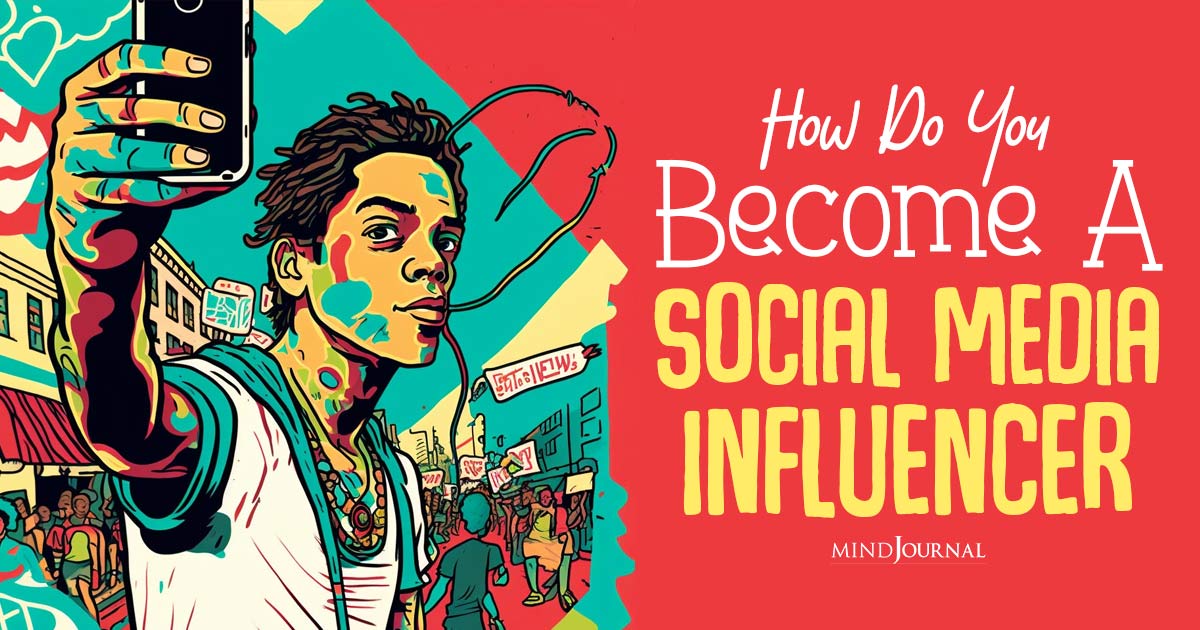 How Do You Become A Social Media Influencer? What You Need To Know