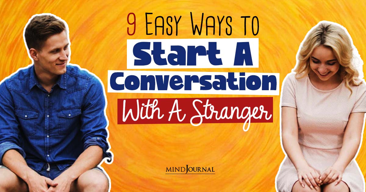 Breaking The Ice: 9 Easy Ways To Start A Conversation With A Stranger