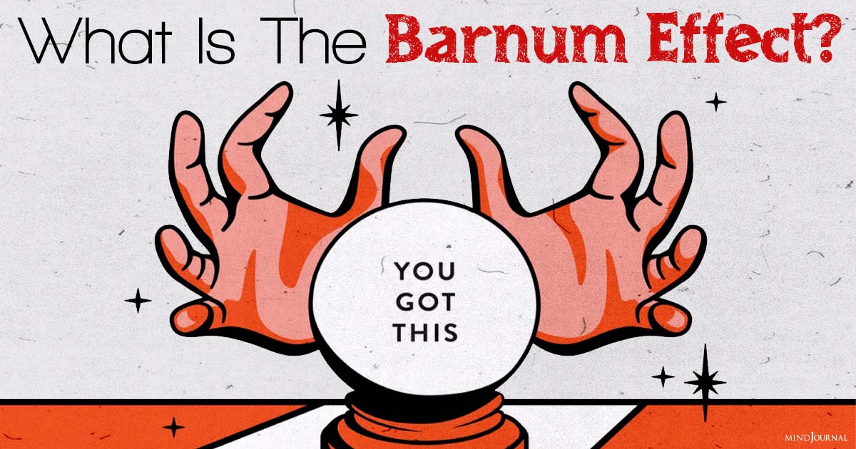 What Is The Barnum Effect? Why We Believe Generalized Statements About Ourselves
