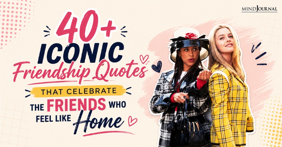 40+ Iconic Friendship Quotes That Will Make You Text Your Best Friend Right Now