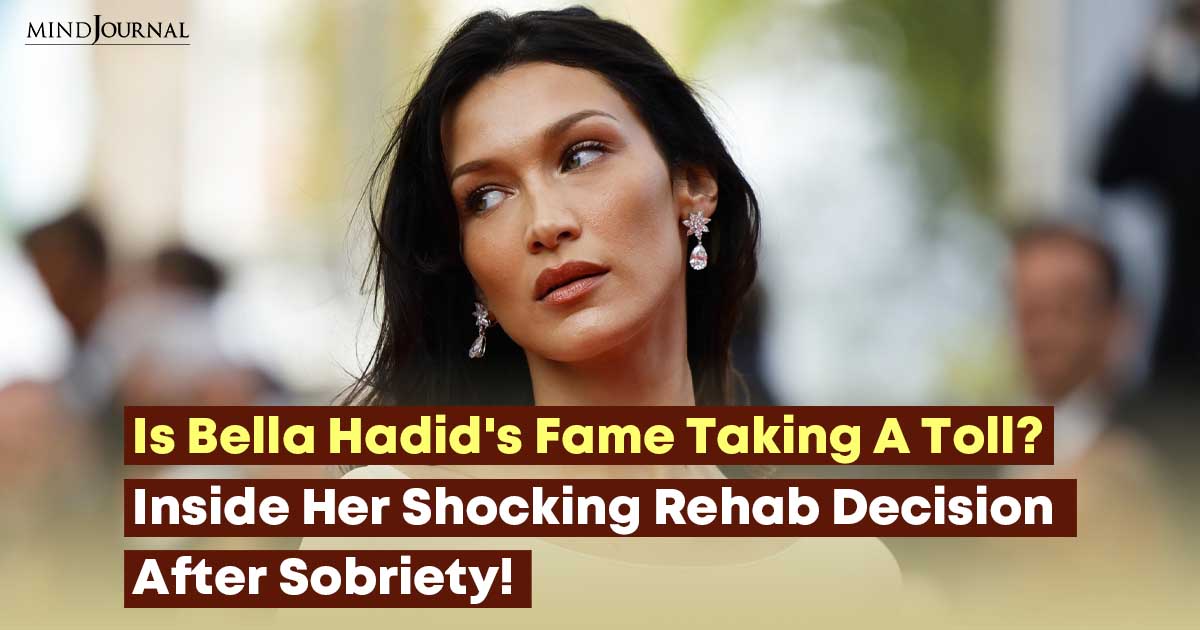 Bella Hadid Enters Rehab After Months Of Sobriety, ‘Bella Has Often Become Overwhelmed’