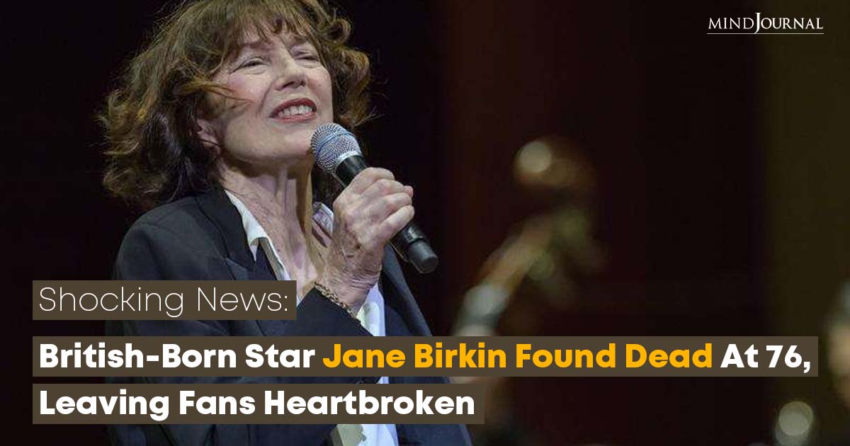 Beloved British Singer And Actress Jane Birkin Died: A Darling Of French Cinema, Passes Away At 76