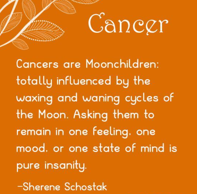 Cancers are Moonchildren totally influenced