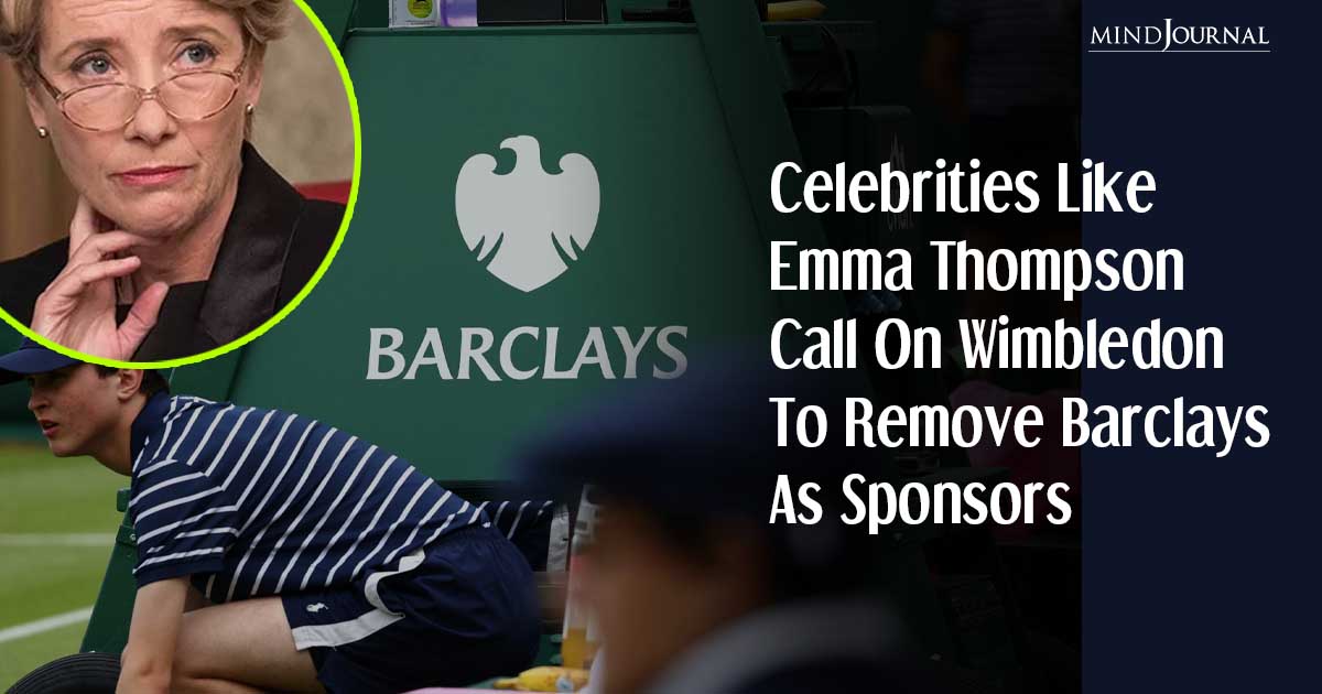 Celebrities Like Emma Thompson Call On Wimbledon To Drop Barclays As Sponsors
