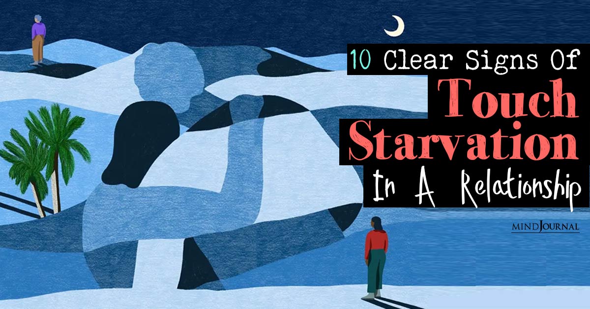 Ten Clear Signs Of Touch Starvation In A Relationship